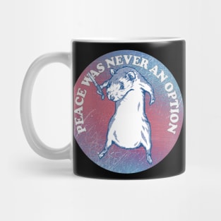 Peace Was Never An Option / Cute Rodent Design Mug